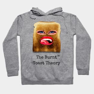 The Burnt Toast Theory Hoodie